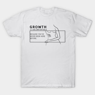 Growth Is Uncomfortable T-Shirt